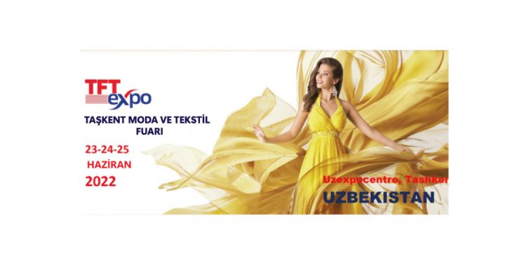 TAŞKENT Moda Ve Tekstil Fuarı 23-25 Haziran 2022 Tarihleri Arasında…