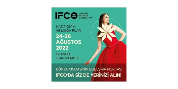 İstanbul Fashion Connection Fuarı 24-26 Ağustos’da Kapılarını Açıyor…