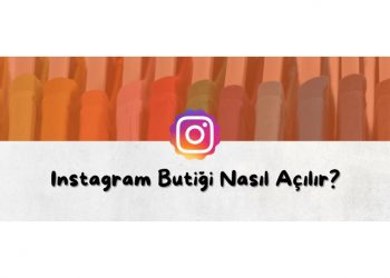 Instagram Butiği Nasıl Açılır?